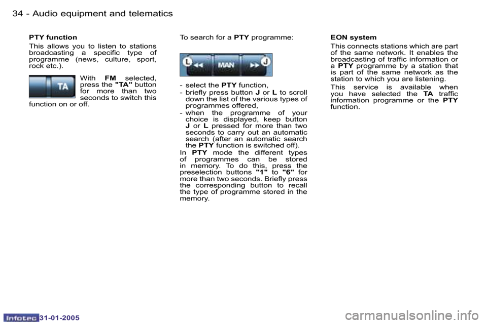 Peugeot 206 CC 2004.5  Owners Manual �3�4 �-
�3�1�-�0�1�-�2�0�0�5
�3�5
�-
�3�1�-�0�1�-�2�0�0�5
�A�u�d�i�o� �e�q�u�i�p�m�e�n�t� �a�n�d� �t�e�l�e�m�a�t�i�c�s
�E�O�N� �s�y�s�t�e�m�  
�T�h�i�s� �c�o�n�n�e�c�t�s� �s�t�a�t�i�o�n�s� �w�h�i�c�h�