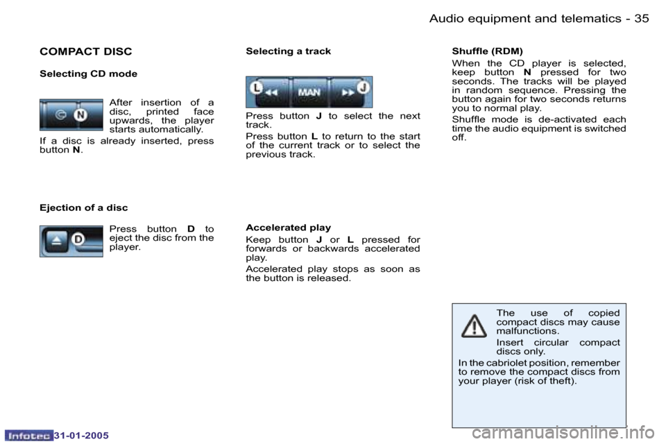 Peugeot 206 CC 2004.5  Owners Manual �3�4 �-
�3�1�-�0�1�-�2�0�0�5
�3�5
�-
�3�1�-�0�1�-�2�0�0�5
�A�u�d�i�o� �e�q�u�i�p�m�e�n�t� �a�n�d� �t�e�l�e�m�a�t�i�c�s
�C�O�M�P�A�C�T� �D�I�S�C� 
�S�e�l�e�c�t�i�n�g� �C�D� �m�o�d�e
�P�r�e�s�s�  �b�u�t