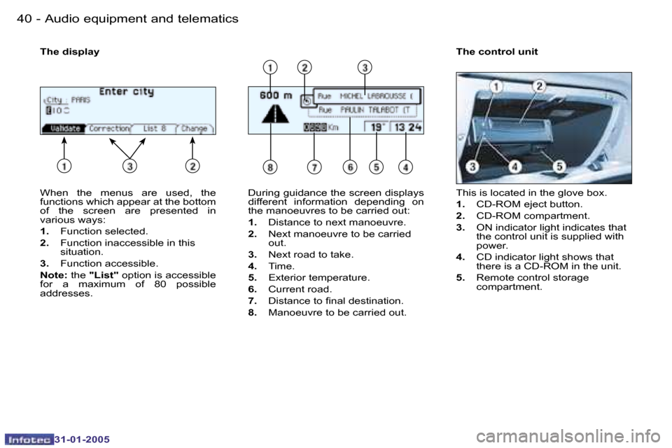 Peugeot 206 CC 2004.5  Owners Manual �4�0 �-
�3�1�-�0�1�-�2�0�0�5
�4�1
�-
�3�1�-�0�1�-�2�0�0�5
�A�u�d�i�o� �e�q�u�i�p�m�e�n�t� �a�n�d� �t�e�l�e�m�a�t�i�c�s
�W�h�e�n�  �t�h�e�  �m�e�n�u�s�  �a�r�e�  �u�s�e�d�,�  �t�h�e�  
�f�u�n�c�t�i�o�n