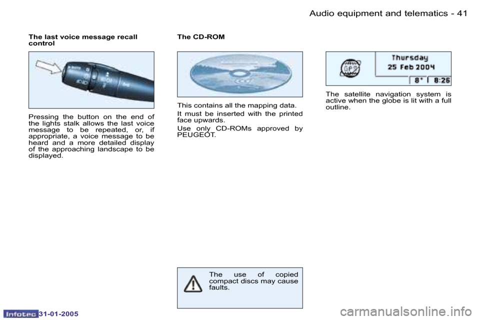 Peugeot 206 CC 2004.5  Owners Manual �4�0 �-
�3�1�-�0�1�-�2�0�0�5
�4�1
�-
�3�1�-�0�1�-�2�0�0�5
�A�u�d�i�o� �e�q�u�i�p�m�e�n�t� �a�n�d� �t�e�l�e�m�a�t�i�c�s
�P�r�e�s�s�i�n�g�  �t�h�e�  �b�u�t�t�o�n�  �o�n�  �t�h�e�  �e�n�d�  �o�f�  
�t�h�