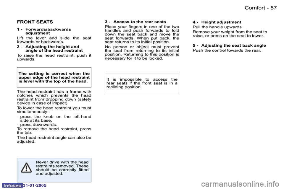 Peugeot 206 CC 2004.5  Owners Manual �5�6 �-
�3�1�-�0�1�-�2�0�0�5
�5�7
�-
�3�1�-�0�1�-�2�0�0�5
�C�o�m�f�o�r�t
�F�R�O�N�T� �S�E�A�T�S
�1� �-�  �F�o�r�w�a�r�d�s�/�b�a�c�k�w�a�r�d�s�  �a�d�j�u�s�t�m�e�n�t
�L�i�f�t�  �t�h�e�  �l�e�v�e�r�  �a