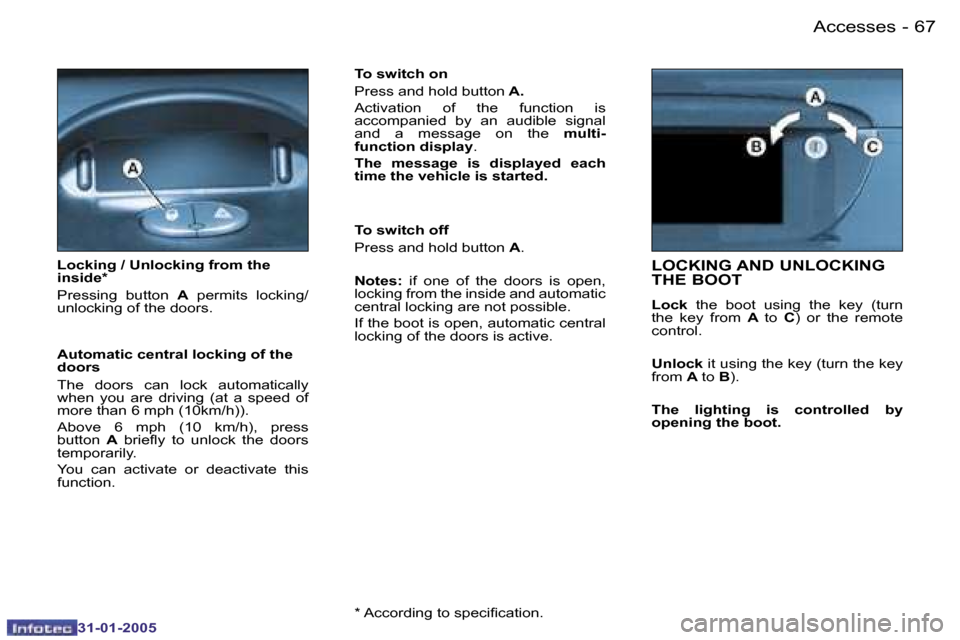 Peugeot 206 CC 2004.5  Owners Manual �6�6 �-
�3�1�-�0�1�-�2�0�0�5
�6�7
�-
�3�1�-�0�1�-�2�0�0�5
�L�O�C�K�I�N�G� �A�N�D� �U�N�L�O�C�K�I�N�G�  
�T�H�E� �B�O�O�T� 
� 
�L�o�c�k�  �t�h�e�  �b�o�o�t�  �u�s�i�n�g�  �t�h�e�  �k�e�y�  �(�t�u�r�n� 