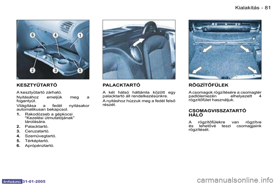 Peugeot 206 CC 2004.5  Kezelési útmutató (in Hungarian) �8�0 �-
�3�1�-�0�1�-�2�0�0�5
�8�1
�-
�3�1�-�0�1�-�2�0�0�5
�K�i�a�l�a�k�í�t�á�s
�K�E�S�Z�T�YB�T�A�R�T�Ó
�A� �k�e�s�z�t�yC�t�a�r�t�ó� �z�á�r�h�a�t�ó�. 
�N�y�i�t�á�s�á�h�o�z�  �e�m�e�l�j�ü�k� 