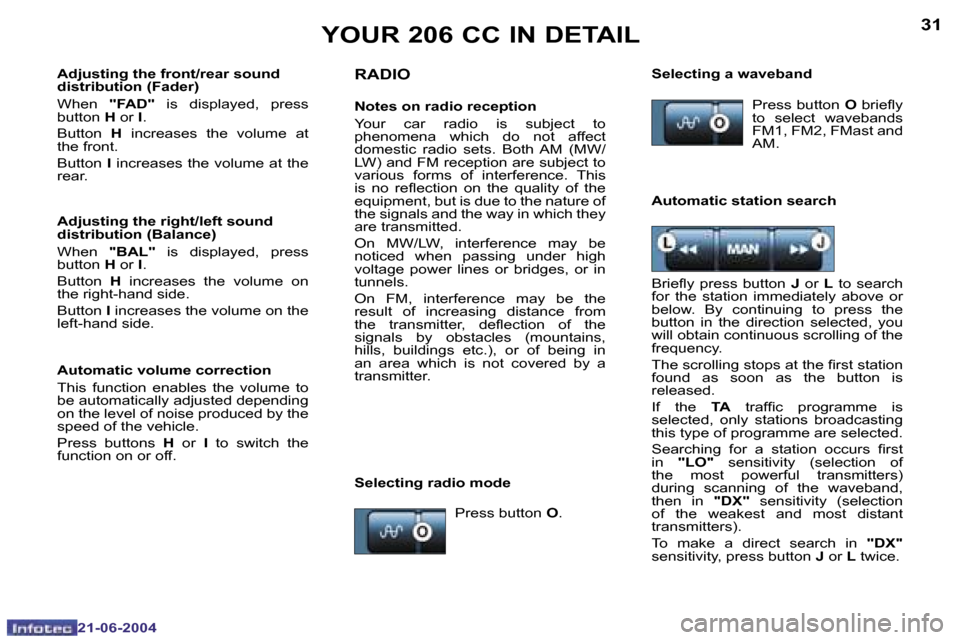 Peugeot 206 CC 2004  Owners Manual �3�0
�2�1�-�0�6�-�2�0�0�4
�3�1
�2�1�-�0�6�-�2�0�0�4
�Y�O�U�R� �2�0�6� �C�C� �I�N� �D�E�T�A�I�L�R�A�D�I�O
�N�o�t�e�s� �o�n� �r�a�d�i�o� �r�e�c�e�p�t�i�o�n 
�Y�o�u�r�  �c�a�r�  �r�a�d�i�o�  �i�s�  �s�u�