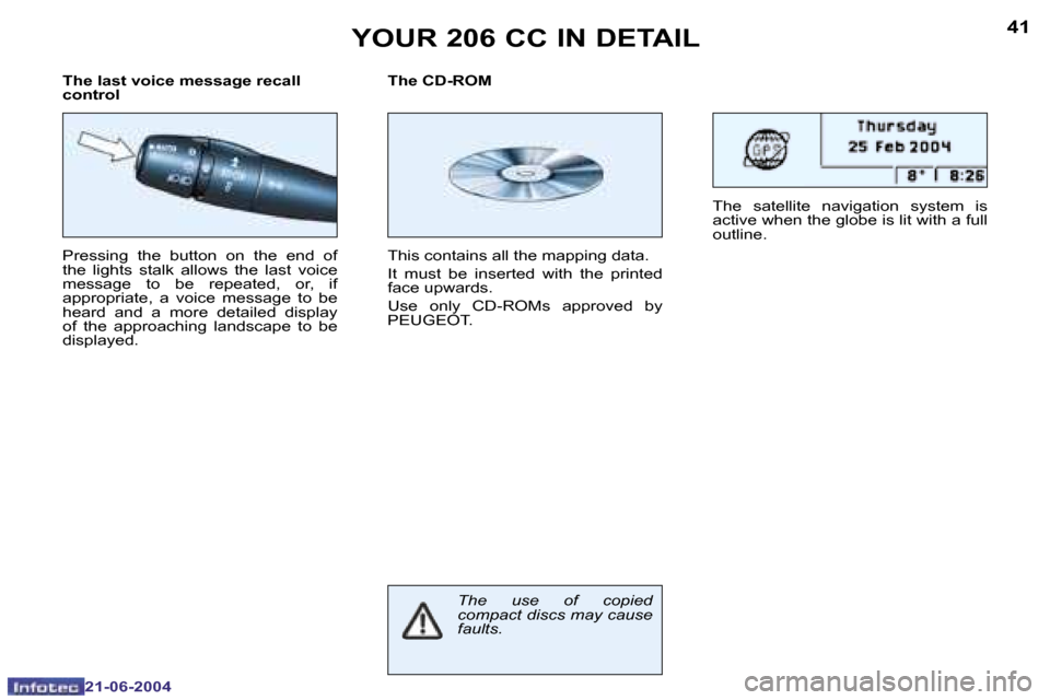 Peugeot 206 CC 2004  Owners Manual �4�0
�2�1�-�0�6�-�2�0�0�4
�4�1
�2�1�-�0�6�-�2�0�0�4
�Y�O�U�R� �2�0�6� �C�C� �I�N� �D�E�T�A�I�L
�P�r�e�s�s�i�n�g�  �t�h�e�  �b�u�t�t�o�n�  �o�n�  �t�h�e�  �e�n�d�  �o�f�  
�t�h�e�  �l�i�g�h�t�s�  �s�t�