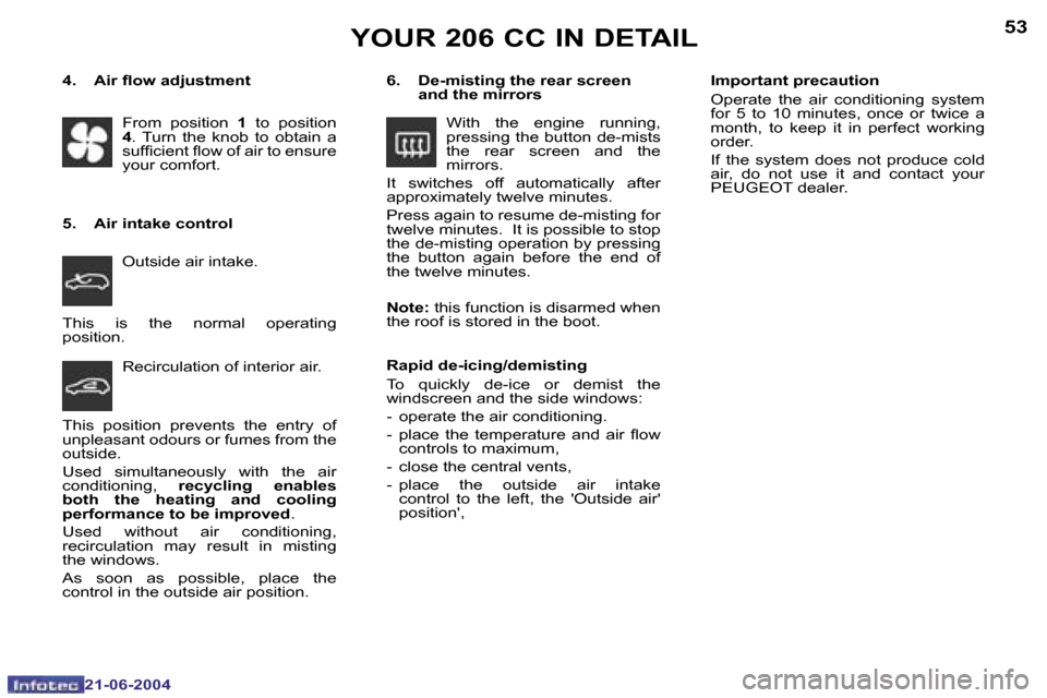 Peugeot 206 CC 2004  Owners Manual �5�2
�2�1�-�0�6�-�2�0�0�4
�5�3
�2�1�-�0�6�-�2�0�0�4
�Y�O�U�R� �2�0�6� �C�C� �I�N� �D�E�T�A�I�L
�T�h�i�s�  �i�s�  �t�h�e�  �n�o�r�m�a�l�  �o�p�e�r�a�t�i�n�g�  
�p�o�s�i�t�i�o�n�.�I�m�p�o�r�t�a�n�t� �p�