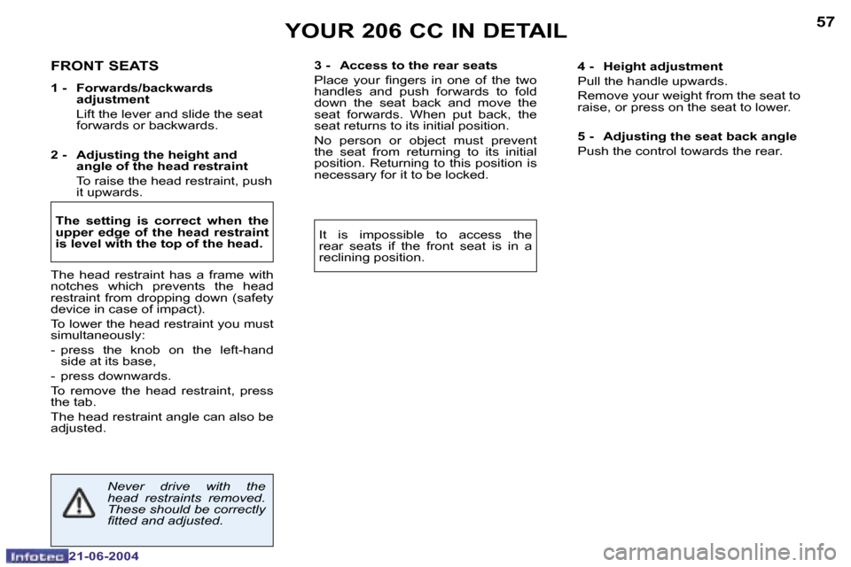 Peugeot 206 CC 2004  Owners Manual �5�6
�2�1�-�0�6�-�2�0�0�4
�5�7
�2�1�-�0�6�-�2�0�0�4
�F�R�O�N�T� �S�E�A�T�S
�1� �-� �  �F�o�r�w�a�r�d�s�/�b�a�c�k�w�a�r�d�s� �a�d�j�u�s�t�m�e�n�t
�  �L�i�f�t� �t�h�e� �l�e�v�e�r� �a�n�d� �s�l�i�d�e� �t