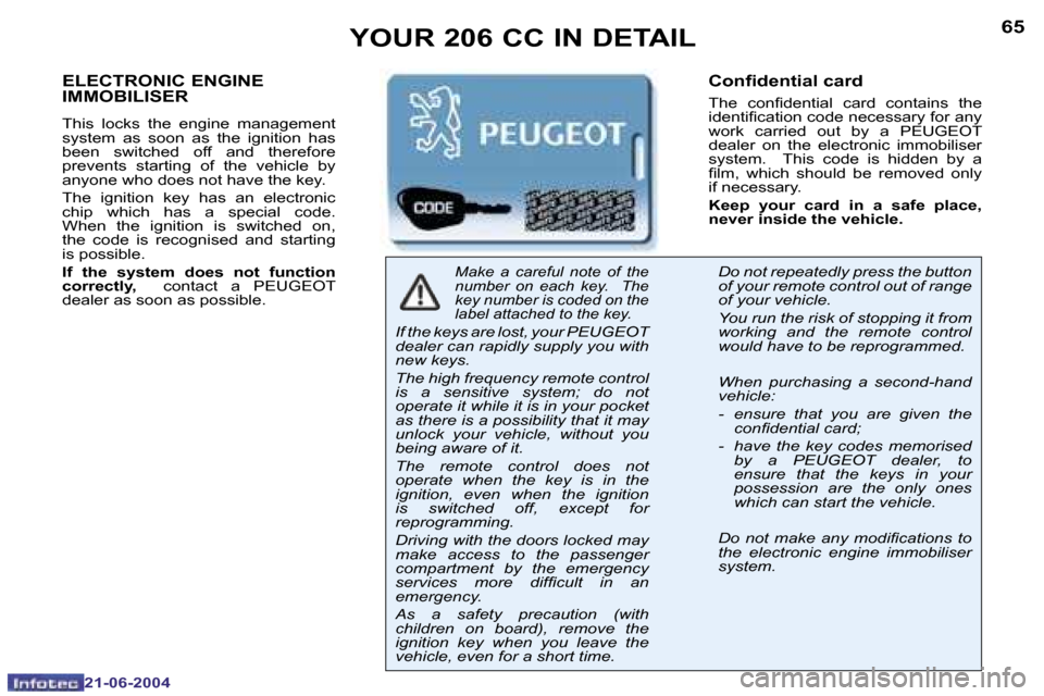Peugeot 206 CC 2004  Owners Manual �6�4
�2�1�-�0�6�-�2�0�0�4
�6�5
�2�1�-�0�6�-�2�0�0�4
�E�L�E�C�T�R�O�N�I�C� �E�N�G�I�N�E�  
�I�M�M�O�B�I�L�I�S�E�R
�T�h�i�s�  �l�o�c�k�s�  �t�h�e�  �e�n�g�i�n�e�  �m�a�n�a�g�e�m�e�n�t�  
�s�y�s�t�e�m�  