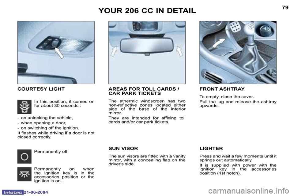 Peugeot 206 CC 2004  Owners Manual �7�8
�2�1�-�0�6�-�2�0�0�4
�7�9
�2�1�-�0�6�-�2�0�0�4
�Y�O�U�R� �2�0�6� �C�C� �I�N� �D�E�T�A�I�L
�C�O�U�R�T�E�S�Y� �L�I�G�H�T �L�I�G�H�T�E�R
�P�r�e�s�s� �a�n�d� �w�a�i�t� �a� �f�e�w� �m�o�m�e�n�t�s� �u�
