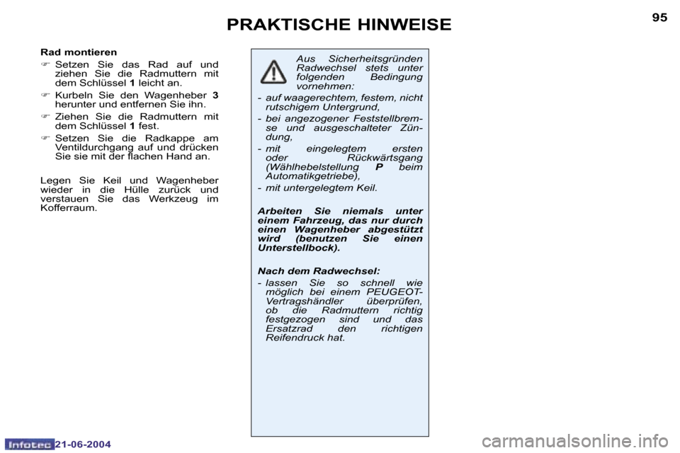 Peugeot 206 CC 2004  Betriebsanleitung (in German) �9�4
�2�1�-�0�6�-�2�0�0�4
�9�5
�2�1�-�0�6�-�2�0�0�4
�P�R�A�K�T�I�S�C�H�E� �H�I�N�W�E�I�S�E
�A�u�s�  �S�i�c�h�e�r�h�e�i�t�s�g�r�ü�n�d�e�n�  
�R�a�d�w�e�c�h�s�e�l�  �s�t�e�t�s�  �u�n�t�e�r� 
�f�o�l�g�e