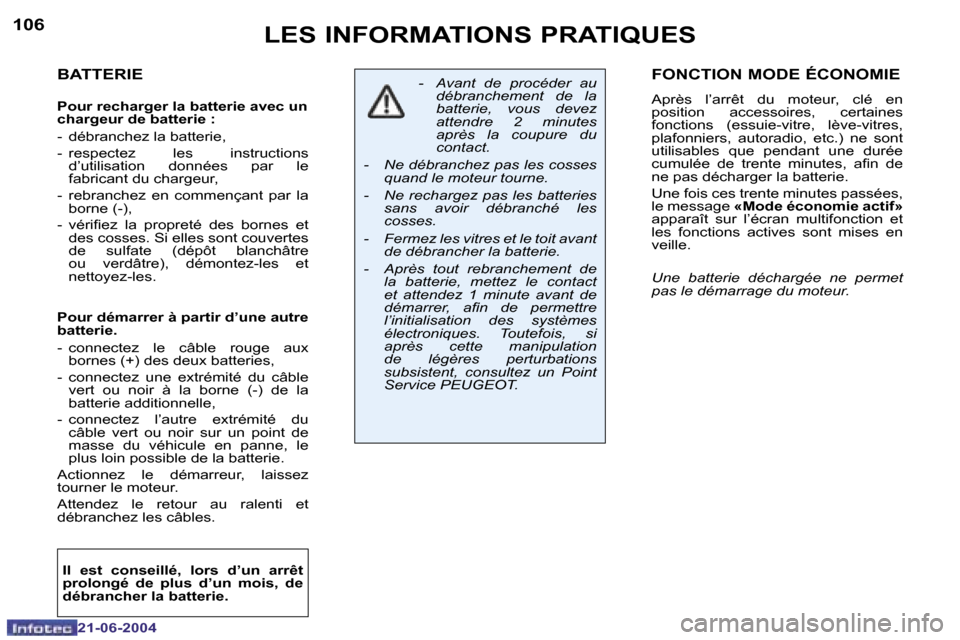 Peugeot 206 CC 2004  Manuel du propriétaire (in French) �1�0�6
�2�1�-�0�6�-�2�0�0�4
�1�0�7
�2�1�-�0�6�-�2�0�0�4
�L�E�S� �I�N�F�O�R�M�A�T�I�O�N�S� �P�R�A�T�I�Q�U�E�S�F�O�N�C�T�I�O�N� �M�O�D�E� �É�C�O�N�O�M�I�E
�A�p�r�è�s�  �l�’�a�r�r�ê�t�  �d�u�  �m�o�