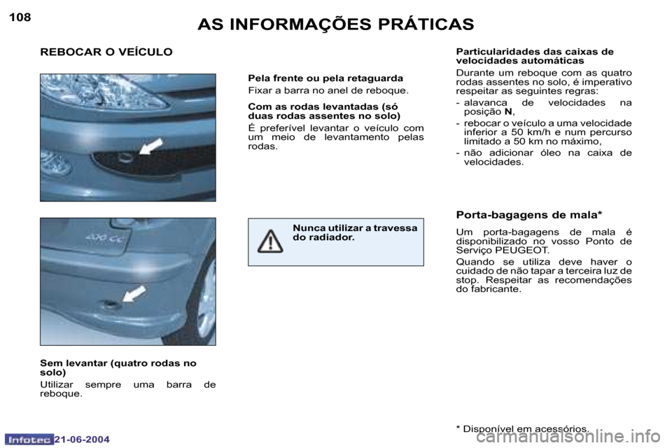 Peugeot 206 CC 2004  Manual do proprietário (in Portuguese) �1�0�8
�2�1�-�0�6�-�2�0�0�4
�1�0�9
�2�1�-�0�6�-�2�0�0�4
�A�S� �I�N�F�O�R�M�A�Ç�Õ�E�S� �P�R�Á�T�I�C�A�S
�P�a�r�t�i�c�u�l�a�r�i�d�a�d�e�s� �d�a�s� �c�a�i�x�a�s� �d�e�  
�v�e�l�o�c�i�d�a�d�e�s� �a�u�t
