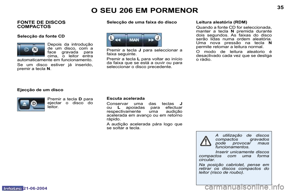 Peugeot 206 CC 2004  Manual do proprietário (in Portuguese) �3�4
�2�1�-�0�6�-�2�0�0�4
�3�5
�2�1�-�0�6�-�2�0�0�4
�O� �S�E�U� �2�0�6� �E�M� �P�O�R�M�E�N�O�R
�F�O�N�T�E� �D�E� �D�I�S�C�O�S�  
�C�O�M�P�A�C�T�O�S� 
�S�e�l�e�c�ç�ã�o� �d�a� �f�o�n�t�e� �C�D
�P�r�e�