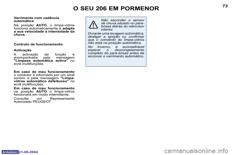 Peugeot 206 CC 2004  Manual do proprietário (in Portuguese) �7�2
�2�1�-�0�6�-�2�0�0�4
�7�3
�2�1�-�0�6�-�2�0�0�4
�V�a�r�r�i�m�e�n�t�o� �c�o�m� �c�a�d�ê�n�c�i�a�  
�a�u�t�o�m�á�t�i�c�a 
�N�a�  �p�o�s�i�ç�ã�o� �A�U�T�O�,�  �o�  �l�i�m�p�a�-�v�i�d�r�o�s� 
�f�u