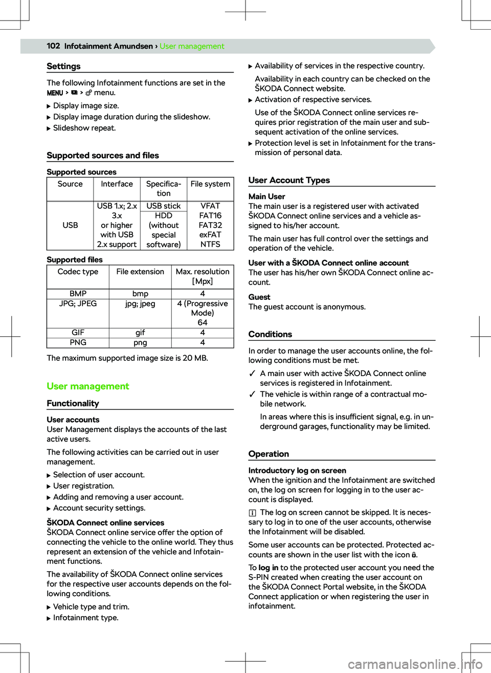 SKODA KAMIQ 2020  Owner´s Manual Settings
The following Infotainment functions are set in the     menu.
