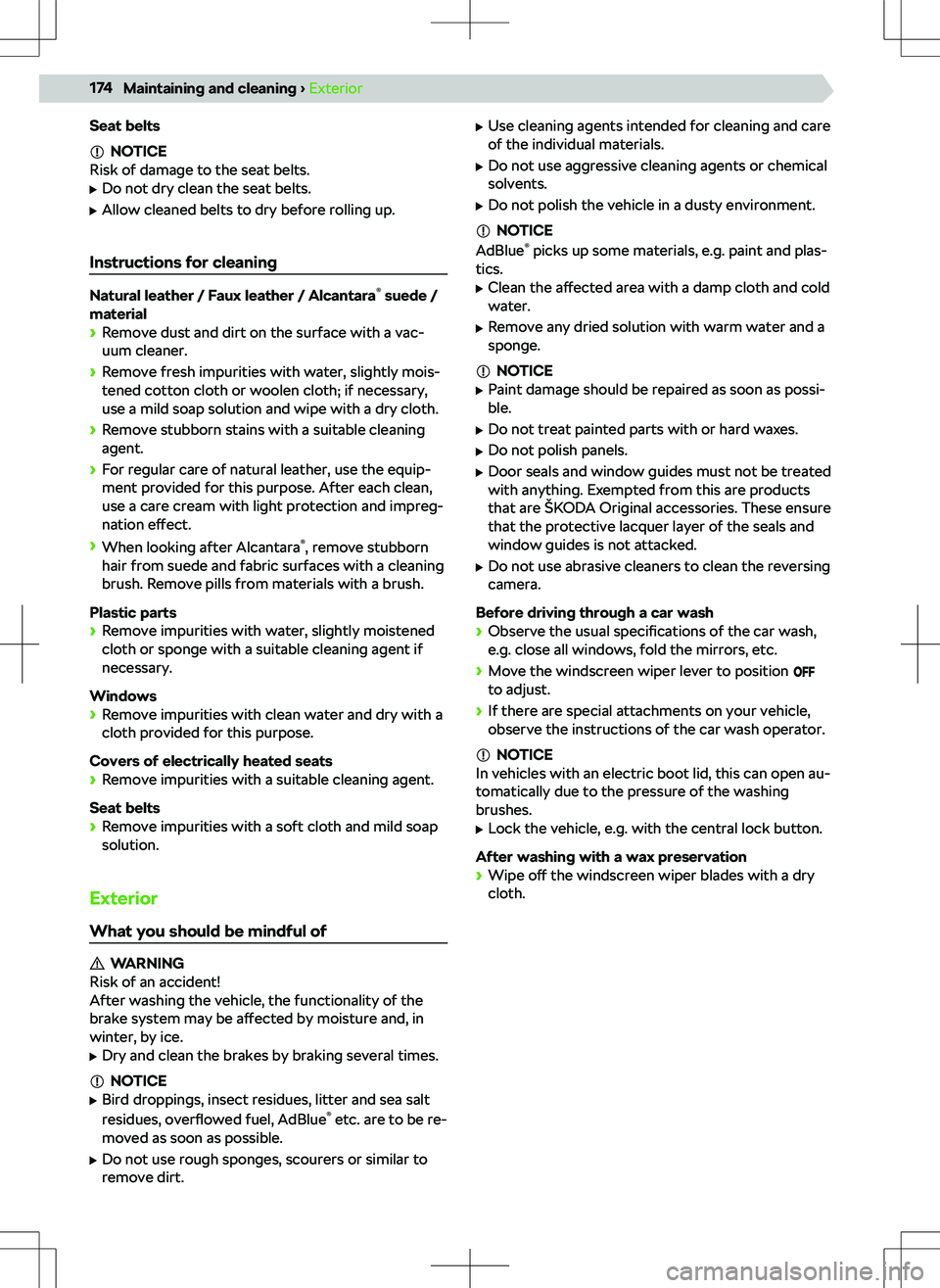 SKODA KAMIQ 2020  Owner´s Manual Seat belts
NOTICE
Risk of damage to the seat belts.
