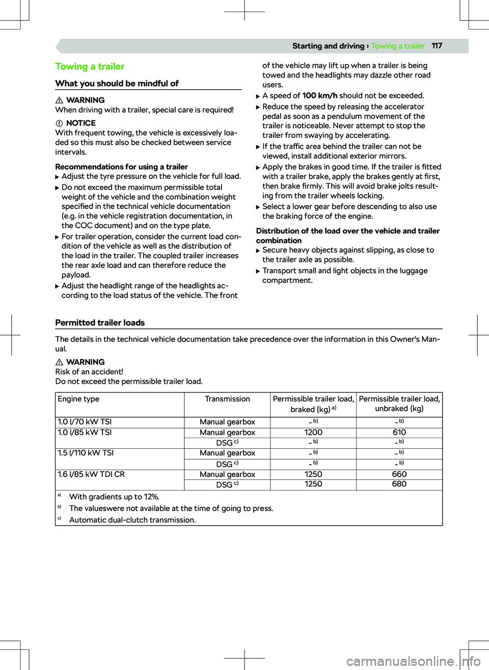 SKODA KAMIQ 2019  Owner´s Manual Towing a trailer
What you should be mindful of
WARNING
When driving with a trailer, special care is required!
NOTICE
With frequent towing, the vehicle is excessively loa-
ded so this must also be chec