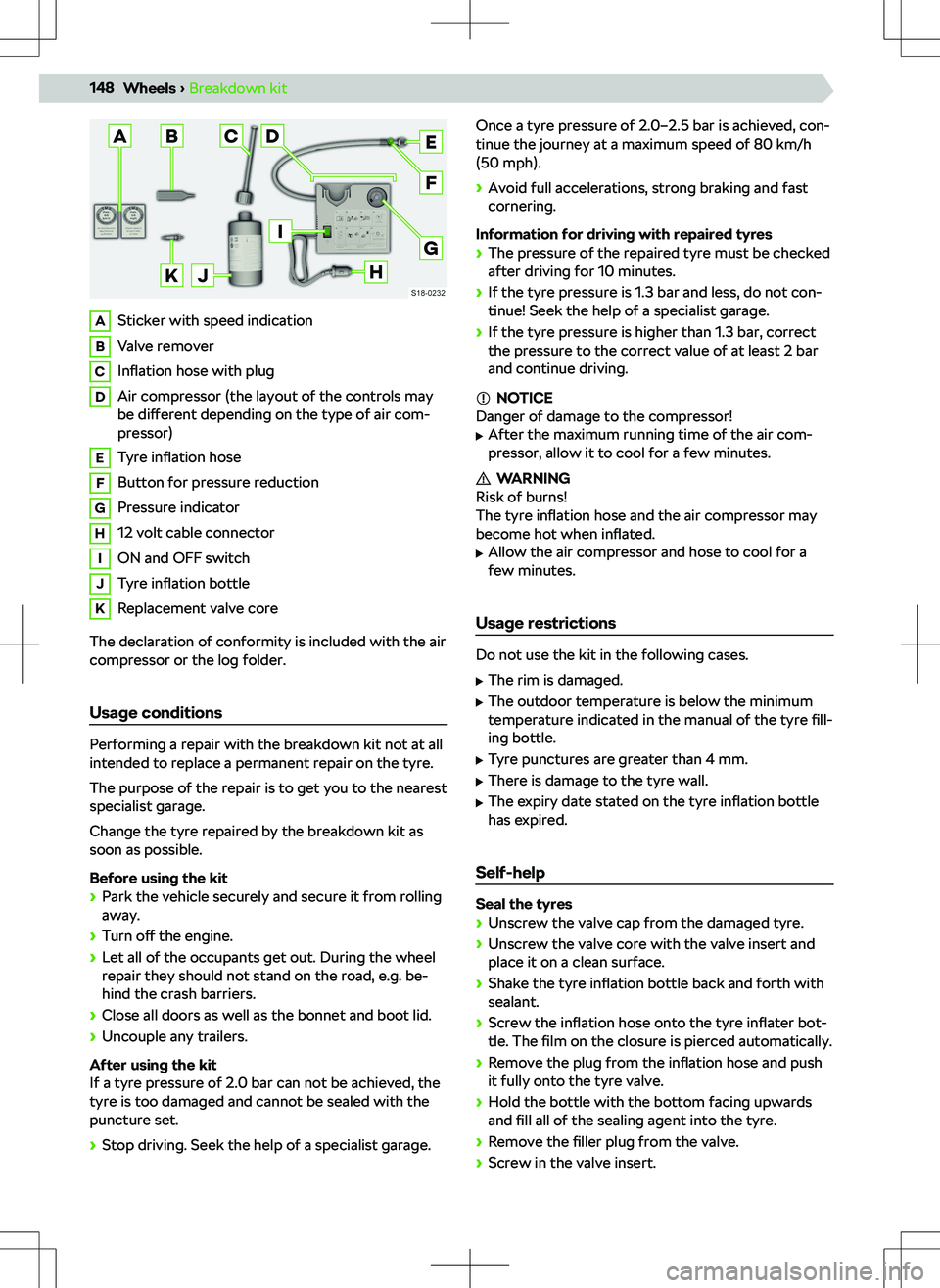 SKODA KAMIQ 2019  Owner´s Manual ASticker with speed indicationBValve removerCInflation hose with plugDAir compressor (the layout of the controls may
be  di