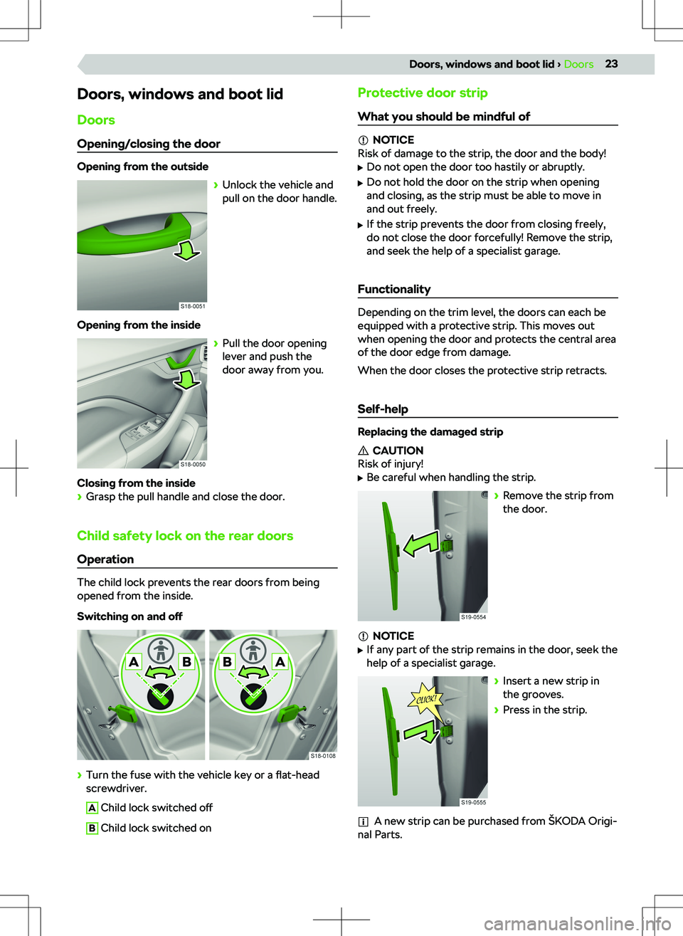 SKODA KAMIQ 2019  Owner´s Manual Doors, windows and boot lidDoors
Opening/closing the door
Opening from the outside 