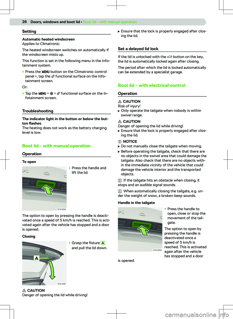 SKODA KAMIQ 2019  Owner´s Manual Setting
Automatic heated windscreen
Applies to Climatronic.
The heated windscreen switches on automatically if the windscreen mists up.
This function is set in the following menu in the Info-
tainment
