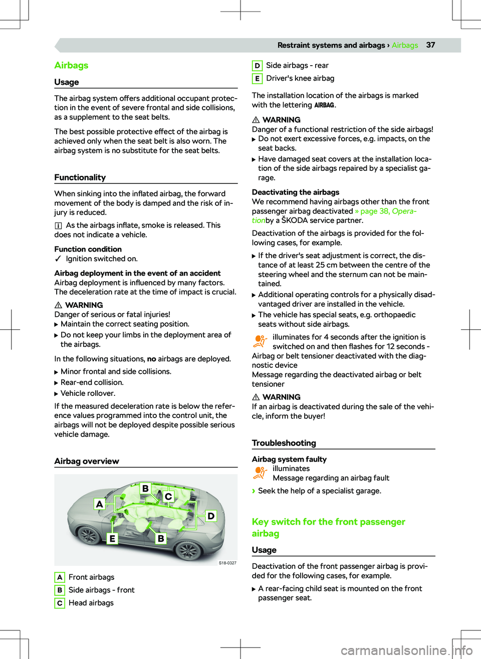SKODA KAMIQ 2019  Owner´s Manual AirbagsUsage
The airbag system  o
