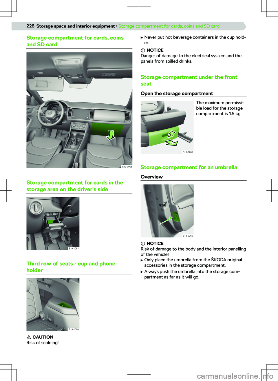 SKODA KODIAQ 2022  Owner´s Manual Storage compartment for cards, coinsand SD card
Storage compartment for cards in the
storage area on the driver
