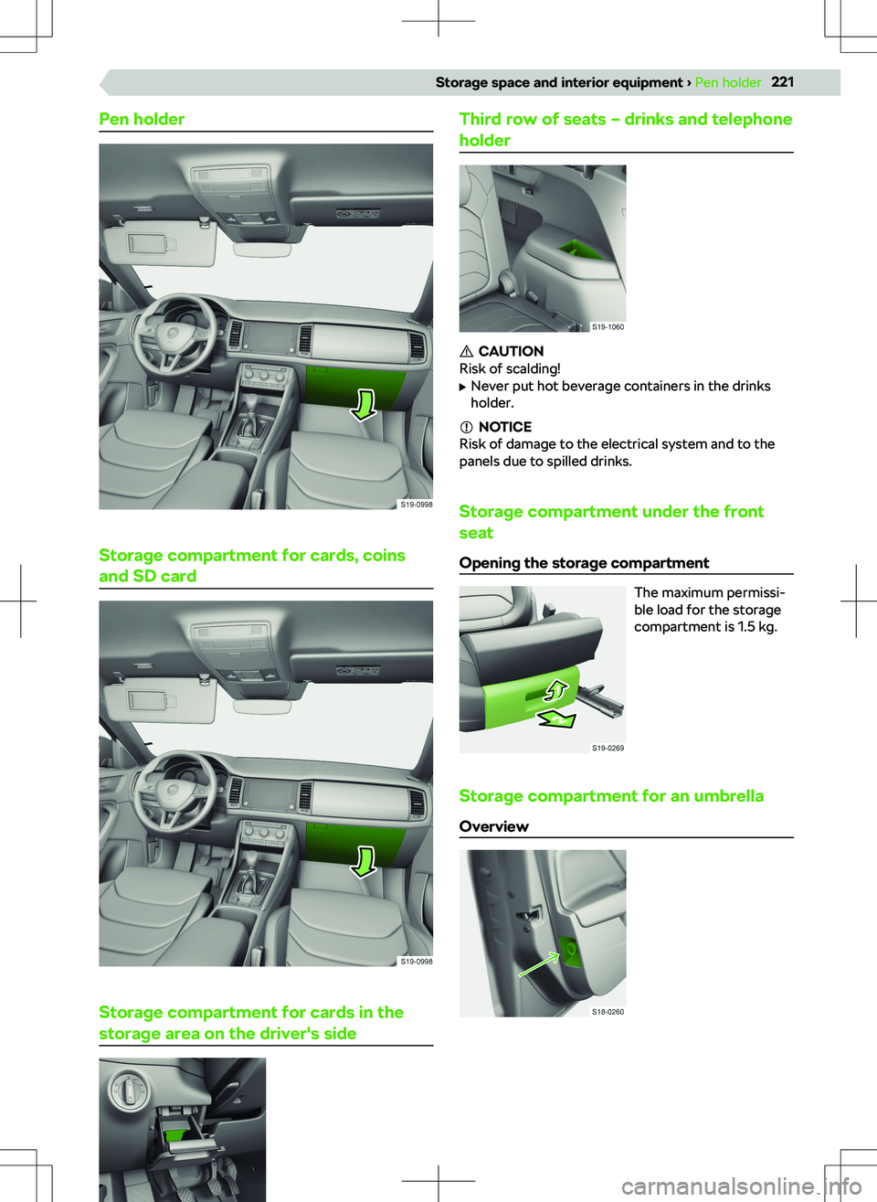 SKODA KODIAQ 2017  Owner´s Manual Pen holder
Storage compartment for cards, coinsand SD card
Storage compartment for cards in the
storage area on the driver