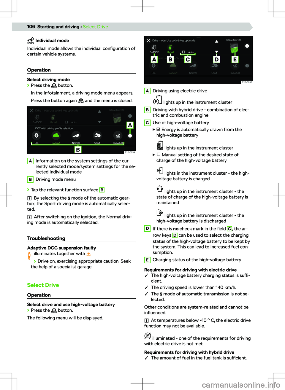 SKODA OCTAVIA 2021  Owner´s Manual Individual mode
Individual mode allows the individual configuration of
certain vehicle systems.
Operation
Select driving mode 