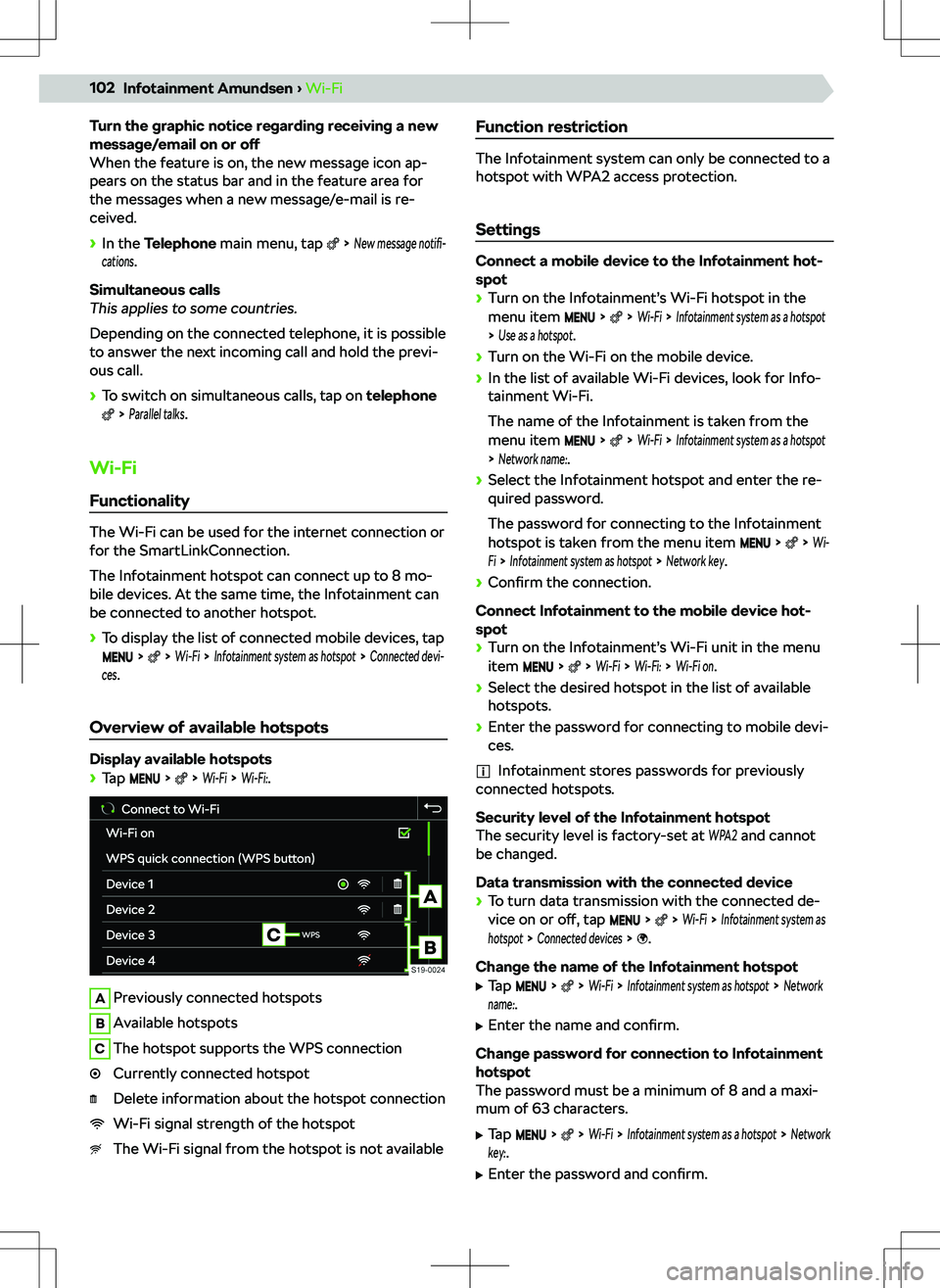 SKODA SCALA 2019  Owner´s Manual Turn the graphic notice regarding receiving a new
message/email on or  off
When the feature is on, the new message icon ap-
pears on the status bar and in the feature area for
the messages when a new 