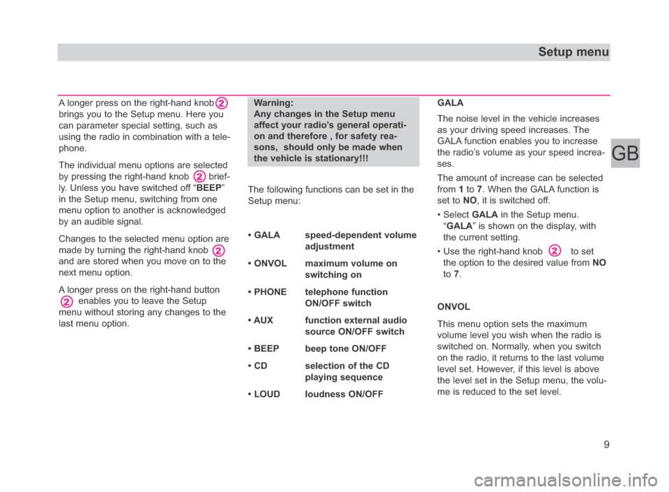 SKODA FABIA 2006 2.G / 5J Beat Car Radio Manual A longer press on the right-hand knob
brings you to the Setup menu. Here you
can parameter special setting, such as
using the radio in combination with a tele-
phone.
The individual menu options are s SKODA FABIA 2006 2.G / 5J Beat Car Radio Manual A longer press on the right-hand knob
brings you to the Setup menu. Here you
can parameter special setting, such as
using the radio in combination with a tele-
phone.
The individual menu options are s