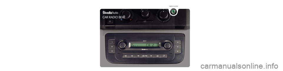 SKODA ROOMSTER 2007 1.G Beat Car Radio Manual SIMPLY CLEVER
www.skoda-auto.comAutorádio Beat
Škoda Auto anglicky 11.07
S00.5610.50.20
5J0 012 095 L ŠkodaAuto   
CAR RADIO BEAT   
Beat.indd   14.9.2007   9:18:28 