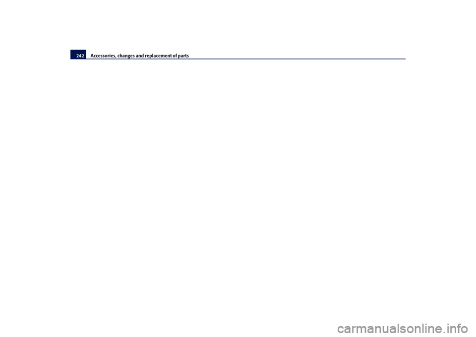 SKODA SUPERB 2009 2.G / (B6/3T) Owners Manual Accessories, changes and replacement of parts
242
s2dk.1.book  Page 242  Wednesday, April 8, 2009  12:23 PM 