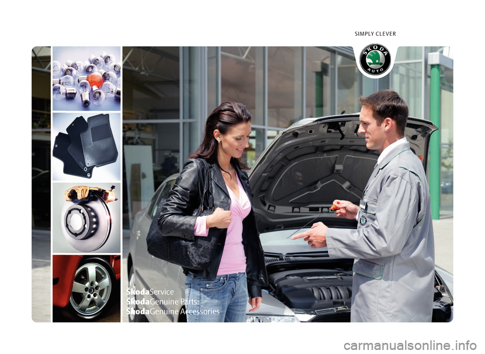SKODA ROOMSTER 2010 1.G Owners Manual SIMPLY CLEVER
ŠkodaService
ŠkodaGenuine Parts
ŠkodaGenuine Accessories 