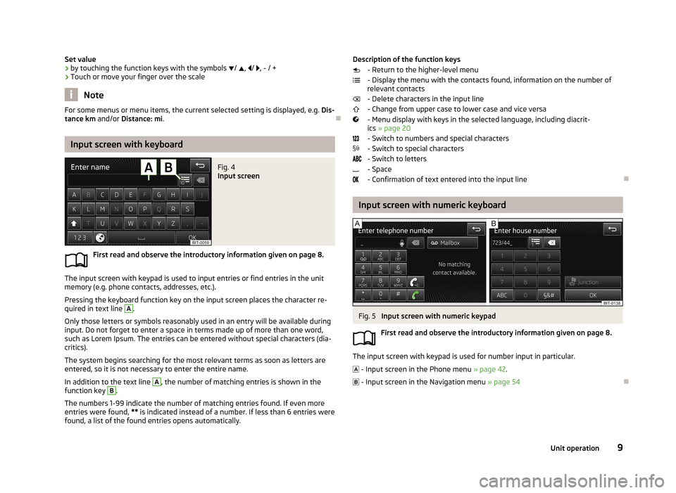 SKODA OCTAVIA 2013 3.G / (5E) Amundsen Navigation System Manual Set value› by touching the function keys with the symbols 
/  ,  /  , - / +
› Touch or move your finger over the scale
Note
For some menus or menu items, the current selected setting i