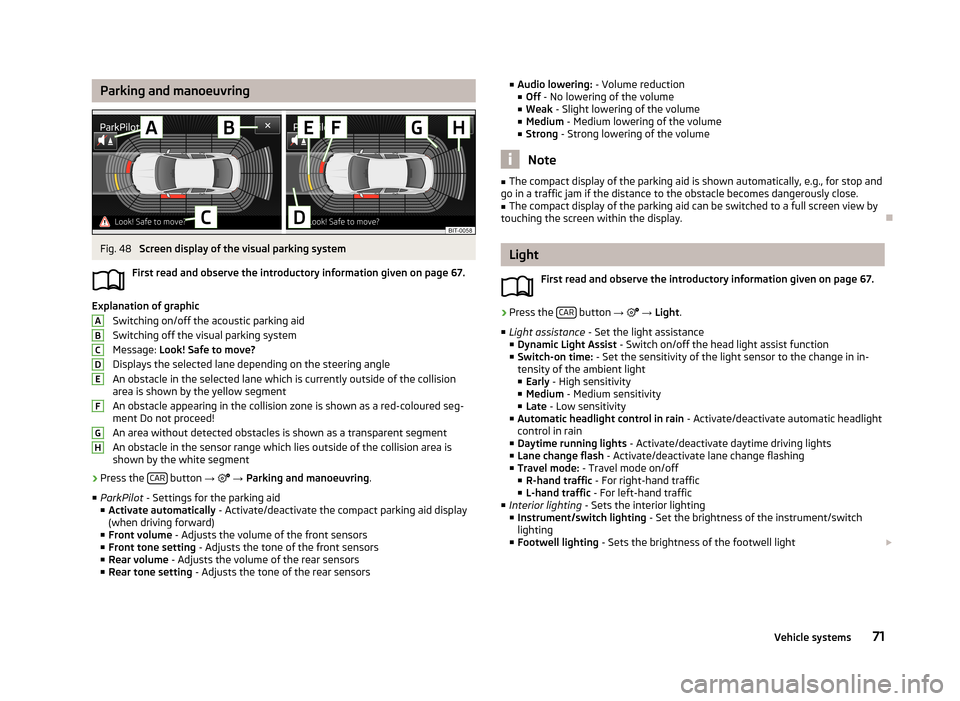 SKODA OCTAVIA 2013 3.G / (5E) Amundsen Navigation System Manual Parking and manoeuvringFig. 48 
Screen display of the visual parking system
First read and observe the introductory information given on page 67.
Explanation of graphic Switching on/off the acoustic p