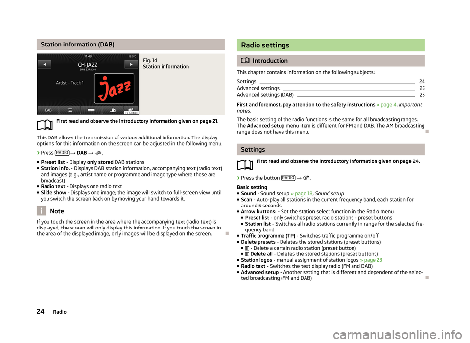 SKODA OCTAVIA 2013 3.G / (5E) Bolero Car Radio Manual Station information (DAB)Fig. 14
Station information
First read and observe the introductory information given on page 21.
This DAB allows the transmission of various additional information. The disp SKODA OCTAVIA 2013 3.G / (5E) Bolero Car Radio Manual Station information (DAB)Fig. 14
Station information
First read and observe the introductory information given on page 21.
This DAB allows the transmission of various additional information. The disp
