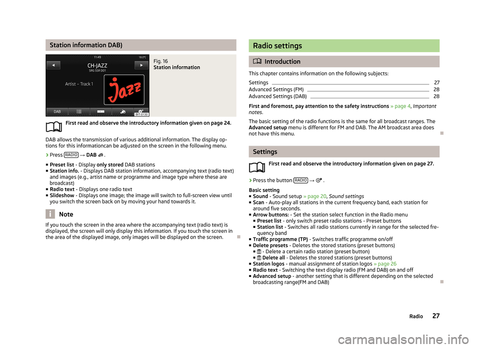 SKODA OCTAVIA 2013 3.G / (5E) Columbus Navigation System Manual Station information DAB)Fig. 16 
Station information
First read and observe the introductory information given on page 24.
DAB allows the transmission of various additional information. The display op