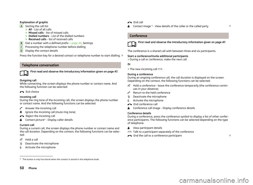 SKODA OCTAVIA 2013 3.G / (5E) Columbus Navigation System Manual Explanation of graphicSorting the call list
› All
 - List of all calls
› Missed calls
 - list of missed calls
› Dialled numbers
 - List of the dialled numbers
› Received calls
 - list of recei