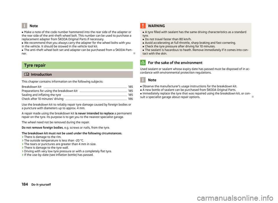 SKODA ROOMSTER 2013 1.G Owners Manual Note■Make a note of the code number hammered into the rear side of the adapter or
the rear side of the anti-theft wheel bolt. This number can be used to purchase a
replacement adapter from ŠKODA Or SKODA ROOMSTER 2013 1.G Owners Manual Note■Make a note of the code number hammered into the rear side of the adapter or
the rear side of the anti-theft wheel bolt. This number can be used to purchase a
replacement adapter from ŠKODA Or