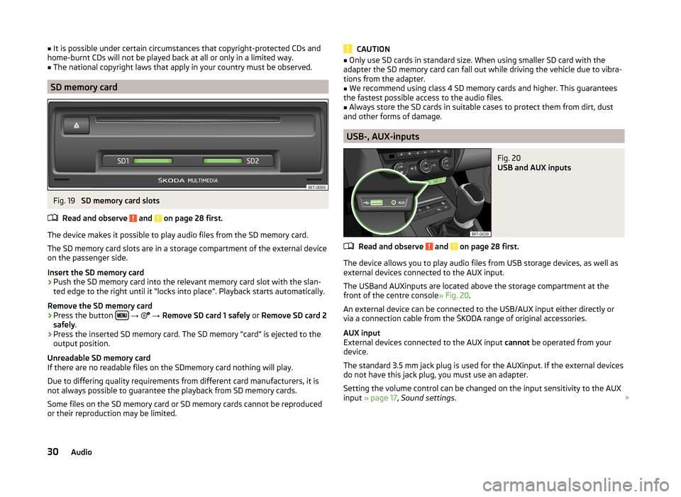 SKODA OCTAVIA 2014 3.G / (5E) Amundsen Infotainment Navigation System Manual ■It is possible under certain circumstances that copyright-protected CDs and
home-burnt CDs will not be played back at all or only in a limited way.■
The national copyright laws that apply in your SKODA OCTAVIA 2014 3.G / (5E) Amundsen Infotainment Navigation System Manual ■It is possible under certain circumstances that copyright-protected CDs and
home-burnt CDs will not be played back at all or only in a limited way.■
The national copyright laws that apply in your