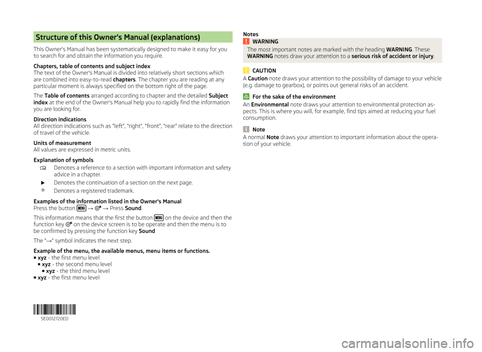 SKODA OCTAVIA 2014 3.G / (5E) Bolero Car Radio Manual Structure of this Owners Manual (explanations)
This Owners Manual has been systematically designed to make it easy for you
to search for and obtain the information you require.
Chapters, table of co SKODA OCTAVIA 2014 3.G / (5E) Bolero Car Radio Manual Structure of this Owners Manual (explanations)
This Owners Manual has been systematically designed to make it easy for you
to search for and obtain the information you require.
Chapters, table of co