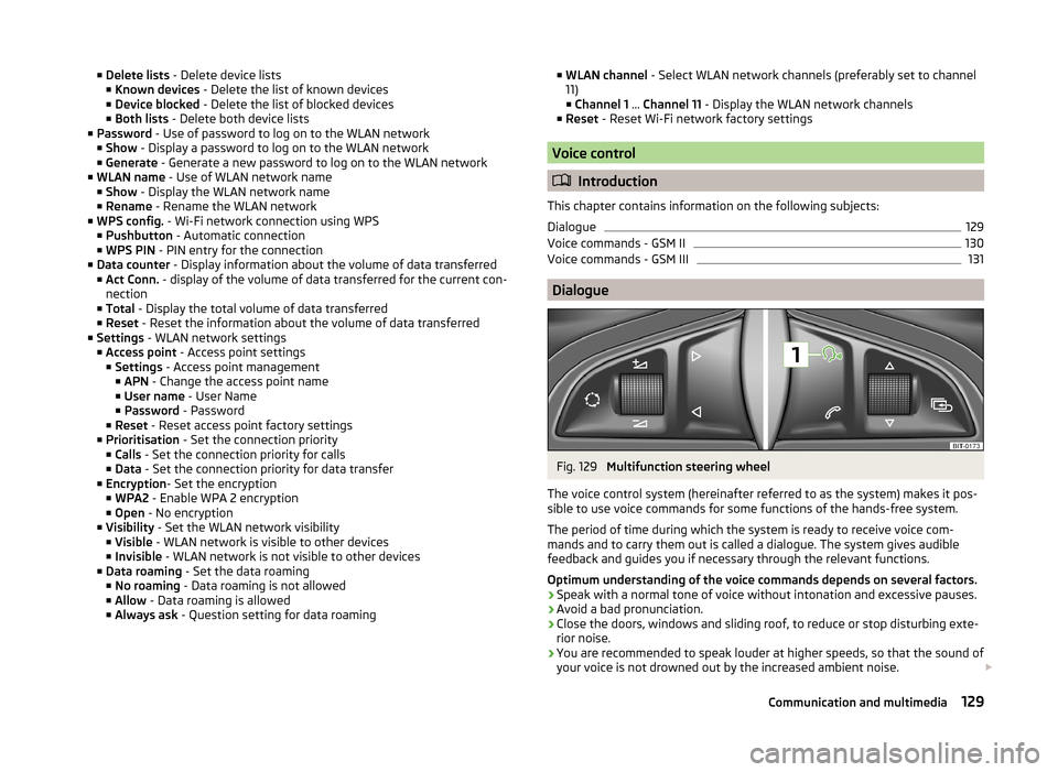 SKODA SUPERB 2014 2.G / (B6/3T) Owners Manual ■Delete lists  - Delete device lists
■ Known devices  - Delete the list of known devices
■ Device blocked  - Delete the list of blocked devices
■ Both lists  - Delete both device lists
■ Pas