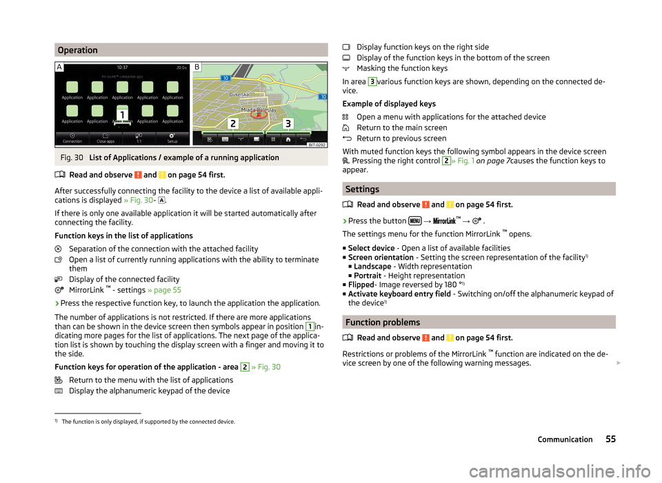 SKODA YETI 2014 1.G / 5L Amundsen Infotainment Navigation System Manual OperationFig. 30
List of Applications / example of a running application
Read and observe
and on page 54 first.
After successfully connecting the facility to the device a list of available appli-
SKODA YETI 2014 1.G / 5L Amundsen Infotainment Navigation System Manual OperationFig. 30
List of Applications / example of a running application
Read and observe
and on page 54 first.
After successfully connecting the facility to the device a list of available appli-