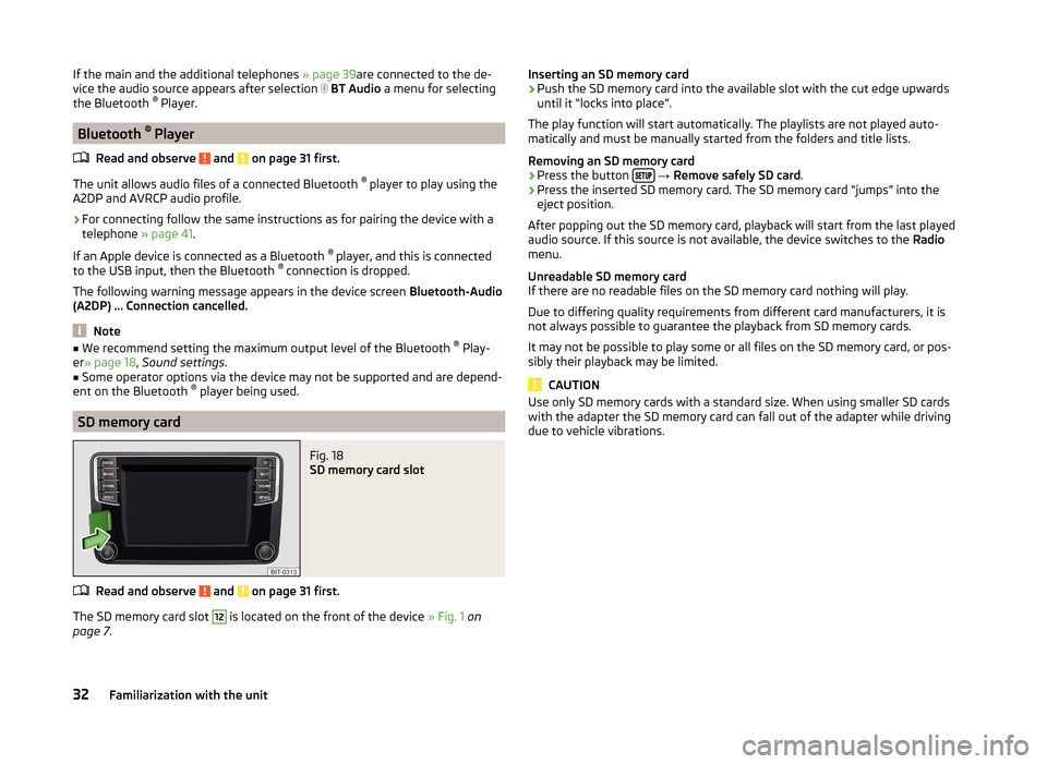 SKODA YETI 2014 1.G / 5L Bolero Car Radio Manual If the main and the additional telephones » page 39are connected to the de-
vice the audio source appears after selection BT Audio a menu for selecting
the Bluetooth ®
Player.
Bluetooth ® SKODA YETI 2014 1.G / 5L Bolero Car Radio Manual If the main and the additional telephones » page 39are connected to the de-
vice the audio source appears after selection BT Audio a menu for selecting
the Bluetooth ®
Player.
Bluetooth ®