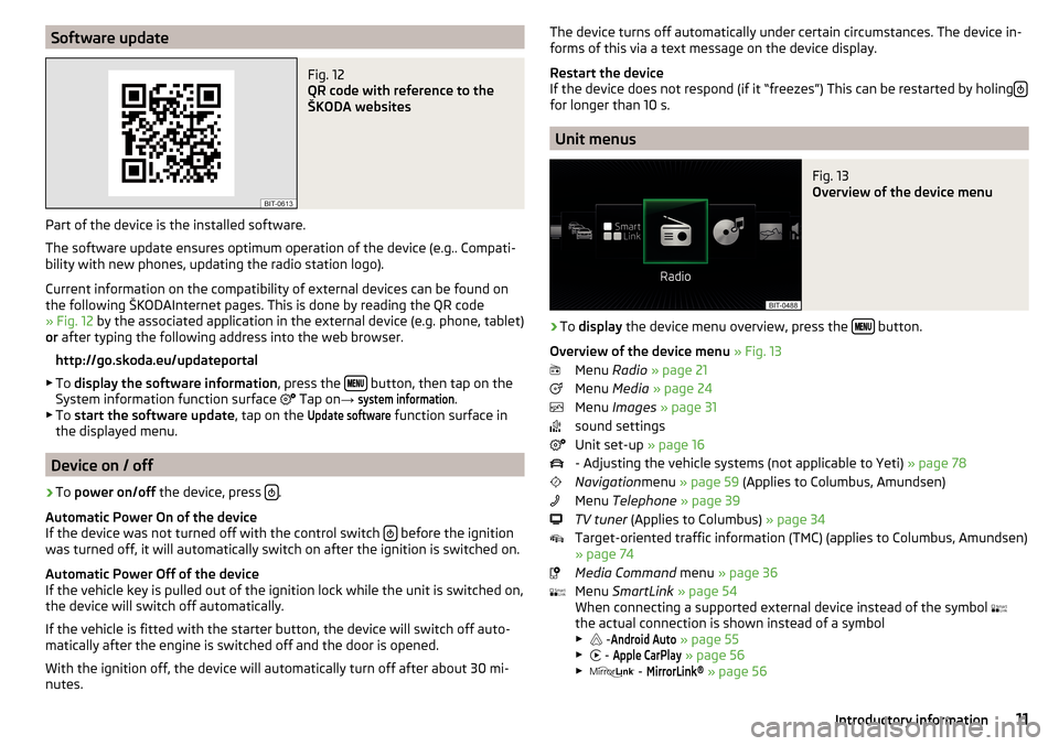 SKODA RAPID SPACEBACK 2016 1.G Columbus Amundsen Bolero Infotainment System Navigation Manual Software updateFig. 12 
QR code with reference to the
ŠKODA websites
Part of the device is the installed software.
The software update ensures optimum operation of the device (e.g.. Compati-
bility w