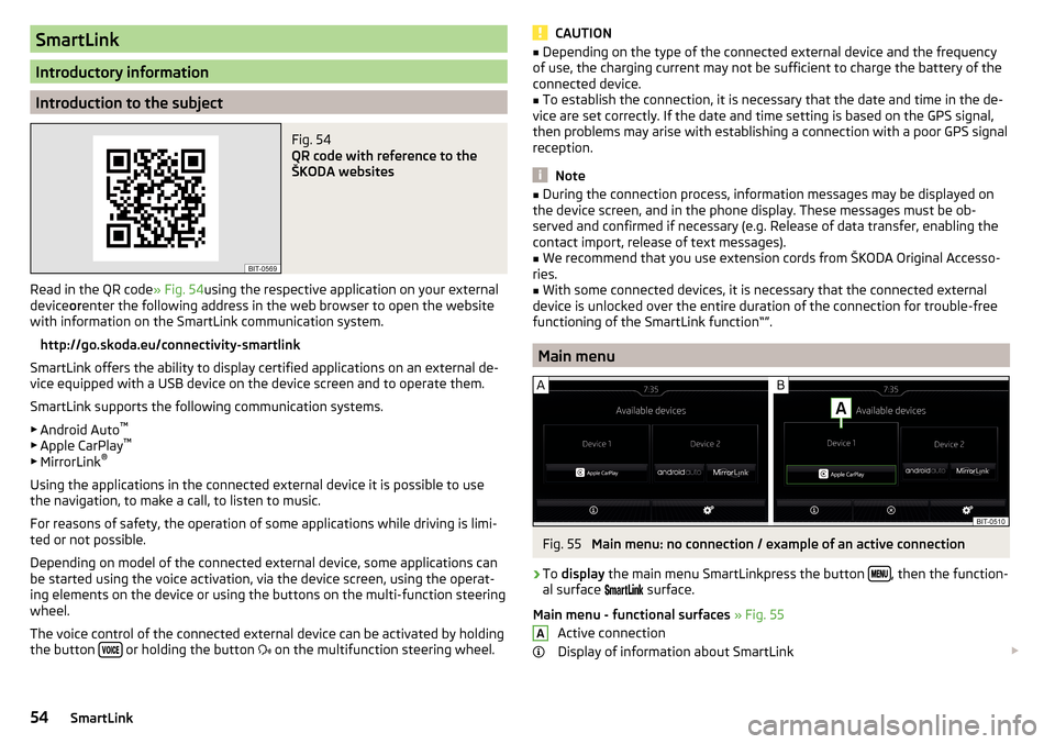 SKODA RAPID SPACEBACK 2016 1.G Columbus Amundsen Bolero Infotainment System Navigation Manual SmartLink
Introductory information
Introduction to the subject
Fig. 54 
QR code with reference to the
ŠKODA websites
Read in the QR code » Fig. 54using the respective application on your external
de