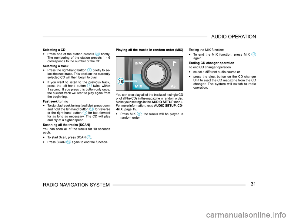 SKODA FABIA 2004 1.G / 6Y Sat Compass Navigation System Manual 31RADIO NAVIGATION SYSTEMAUDIO OPERATION
Selecting a CD
•
Press one of the station presets briefly. The numbering of the station presets 1 - 6
corresponds to the number of the CD. SKODA FABIA 2004 1.G / 6Y Sat Compass Navigation System Manual 31RADIO NAVIGATION SYSTEMAUDIO OPERATION
Selecting a CD
•
Press one of the station presets briefly. The numbering of the station presets 1 - 6
corresponds to the number of the CD.