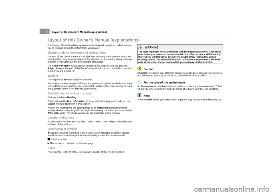 SKODA OCTAVIA TOUR 2011 2.G / (1Z) Owners Manual Layout of this Owners Manual (explanations)
6
Layout of this Owners Manual (explanations)The Owners Manual has been systematically designed, in order to make it easy for 
you to find and absorb the