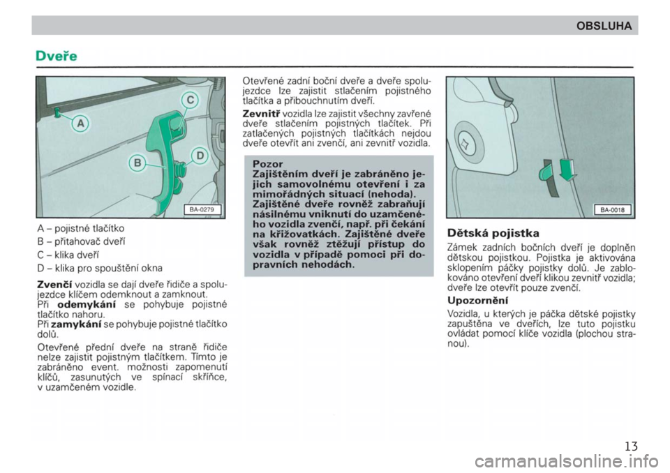SKODA FELICIA 2000 1.G / (6U1) Owners Manual 13
OBSLUHA 