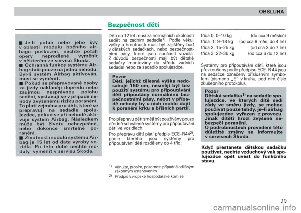 SKODA FELICIA 2000 1.G / (6U1) Owners Manual 29
OBSLUHA 